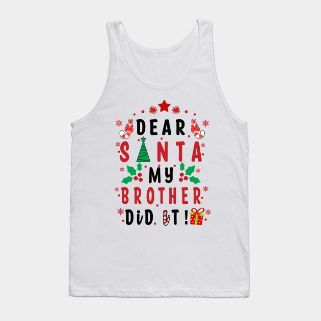 Dear Santa My Brother Did it! - couple girls or boy, Family for Funny Christmas Gifts Tank Top by artspot